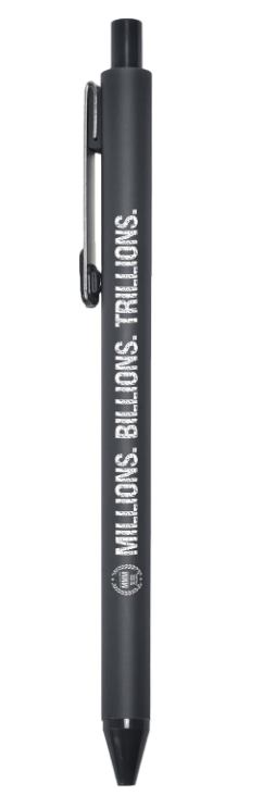Actual black Millions Billions Trillions pen with white distressed lettering